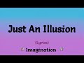 Just An Illusion (Lyrics) ~ Imagination