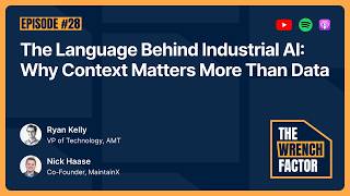 The Language Behind Industrial AI: Why Context Matters More Than Data [The Wrench Factor]
