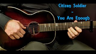 How to play CITIZEN SOLDIER - YOU ARE ENOUGH Acoustic Guitar Lesson - Tutorial