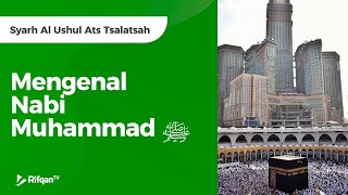 Syarh Al Ushul Ats Tsalatsah : Mengenal Nabi Muhammad ﷺ - Ustadz Muhammad Hafidz Anshari, B.A