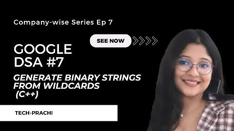 Generate Binary Strings from Wildcards | Google DSA | Recursion & Backtracking in C++ (Ep 7)