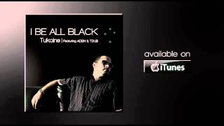 I BE ALL BLACK - Tukaine Ft. ADEN & TDUB RWC 2011