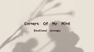 Corners Of My Mind-Emotional Oranges-中英歌詞