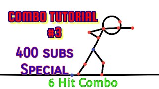 Combo Tutorial #3 | Stick Fighter | 400 subs Special