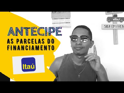 ANTECIPACÃO E QUITAÇÃO DO FINANCIAMENTO ITAÚ