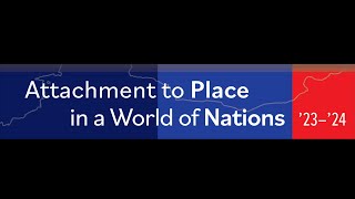 Attachment to Place in a World of Nations - Charles Maier | Danielle Allen | Paul Romer | Aziz Rana