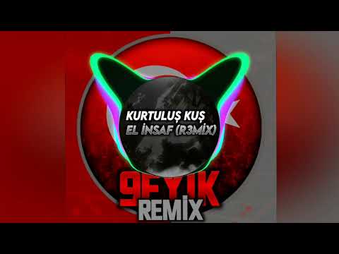 KURTULUŞ KUŞ - EL İNSAF (R3MİX)