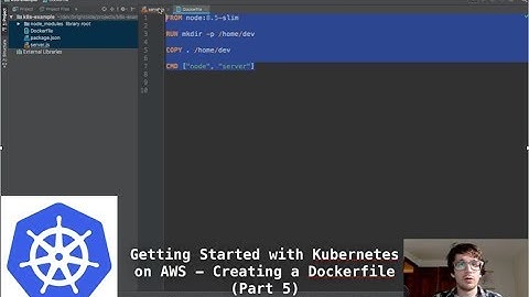 (Part 5) Getting Started with Kubernetes on AWS - Creating a Dockerfile