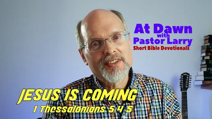 Jesus is Coming 1 Thessalonians 5:4-5 Sons of Light