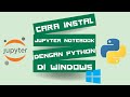 Cara Install dan Pakai Jupyter Notebook dengan Python di Windows