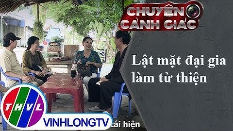 THVL | Chuyện cảnh giác: Lật mặt đại gia làm từ thiện