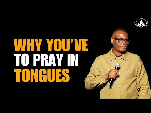 THE POWER AND DESTINATION OF PRAYING IN TONGUES – DR AROME OSAYI