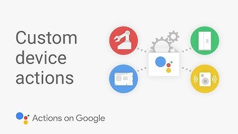 Introduction to Custom Actions for the Google Assistant SDK