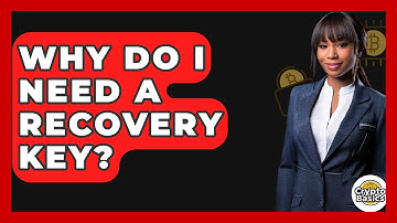 Why Do I Need A Recovery Key? - CryptoBasics360.com