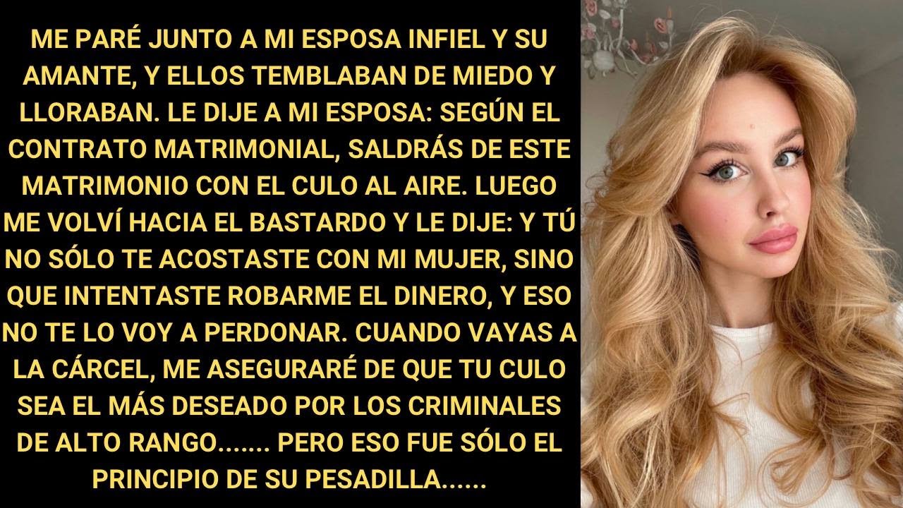 Me puse al lado de la esposa infiel y de su amante, y ellos temblaban de miedo y lloraban...