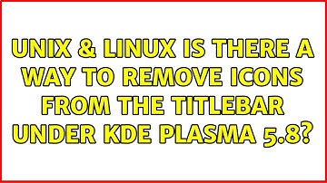Unix & Linux: Is there a way to remove icons from the titlebar under KDE Plasma 5.8?