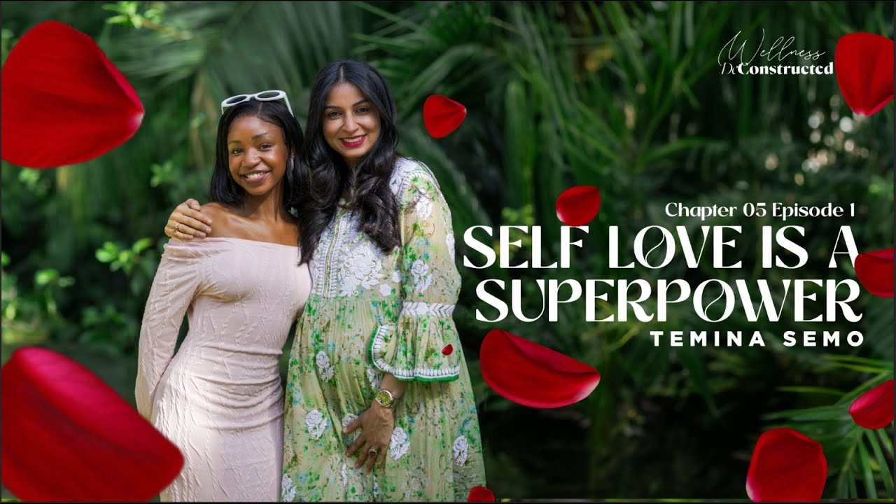 The Power of Self-Love: Temina Semo's Journey To Confidence & Authenticity