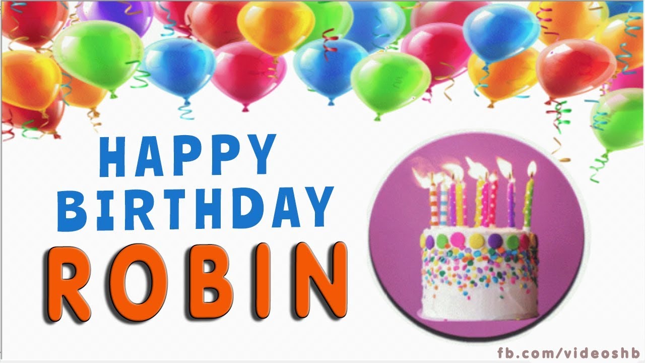 happy birthday, birthday celebration, birthday, Robin, Robin Birthday...