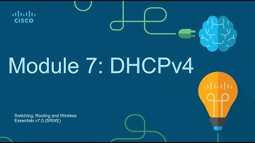 CCNA2 Module 7: DHCPv4 - Switching, Routing, and Wireless Essentials (SRWE)