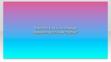 Electron tray icon change depending on dark theme?
