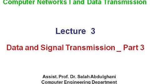Lecture 3  Data and Signal Transmission Part 3
