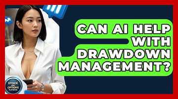 Can AI Help With Drawdown Management? - Stock and Options Playbook
