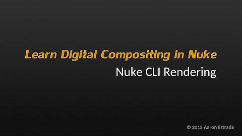 NK201 4-2  Learn Nuke / NukeX - Nuke CLI Rendering