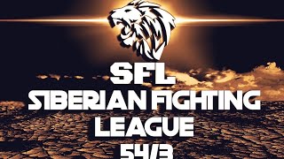 SIBERIAN FIGHTING LEAGUE 54/3