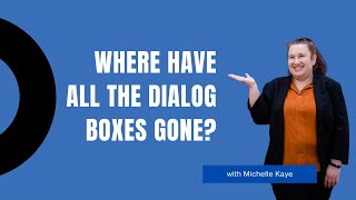 Where have all the dialog boxes gone?