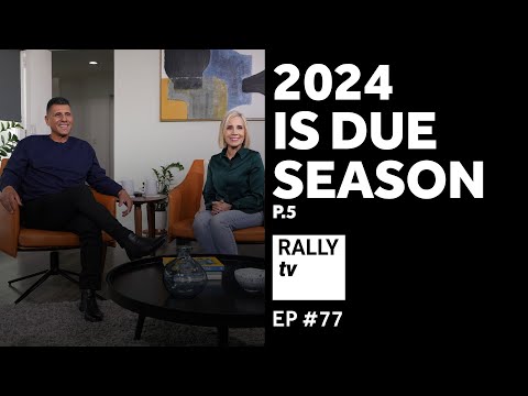 2024 is Due Season - Part 5- Rally TV - Ep #77