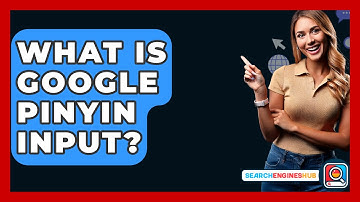 What Is Google Pinyin Input? - SearchEnginesHub.com