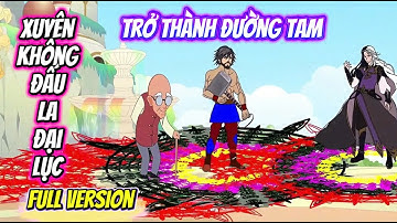 [Full Version] Xuyên Không Đấu La Đại Lục Trở Thành Đường Tam | Đậu Bắp VietSub