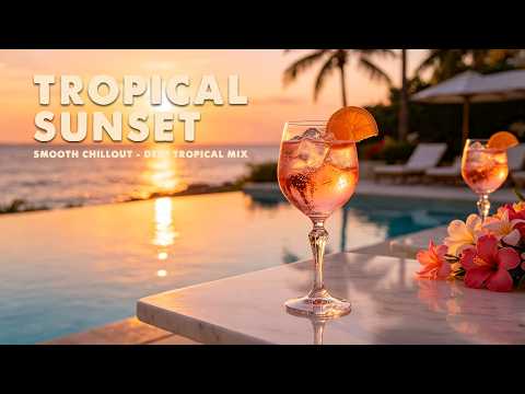 Tropical Sunset Cocktail Moment 🍊  Luxury Ocean Chill Music & Calm Vibes