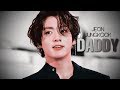 ❛JUNGKOOK - Daddy❜ 「FMV」