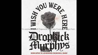 Dropkick Murphys  I Wish You Were Here
