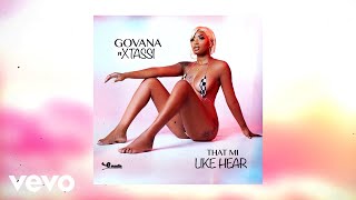 Video thumbnail of "Govana - That Mi Like Hear (Official Audio) ft. Xtassi"