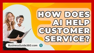 How Does AI Help Customer Service? - BusinessGuide360.com