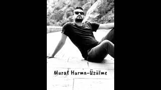 Murat Hurma - Üzülme Resimi