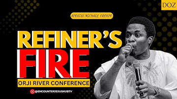 REFINER’S FIRE | APOSTLE MICHAEL OROKPO Ph. D
