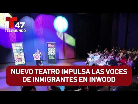 New theater boosts immigrant voices in Inwood