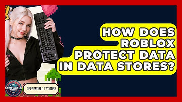 How Does Roblox Protect Data In Data Stores? - Open World Tycoons