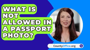 What Is Not Allowed In A Passport Photo? - CountyOffice.org