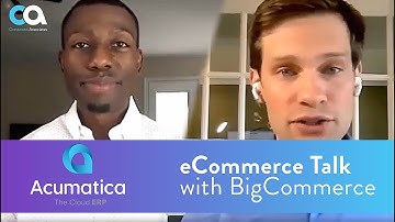 Easy eCommerce for Acumatica with BigCommerce (Crestwood/BigCommerce Round Table)