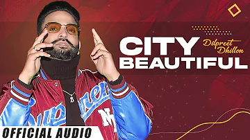 City Beautiful (Official Audio) Dilpreet Dhillon | Narinder Batth | Desi Crew| New Punjabi Song 2023