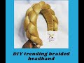 DIY Trending Braided Headband | Watch to the end!