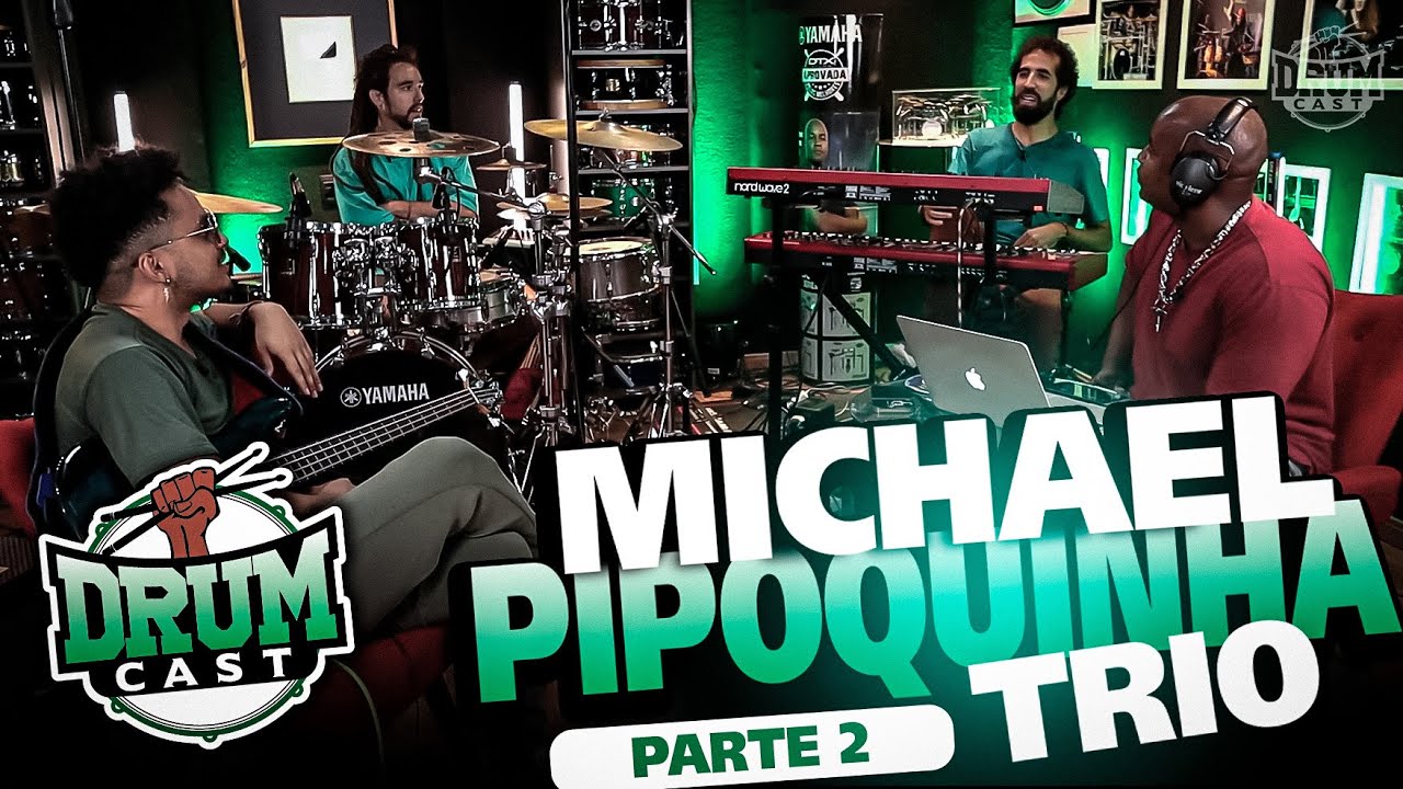 MICHAEL PIPOQUINHA TRIO - DrumCast #52 | Parte 2