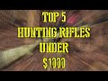 Top 5 Hunting Rifles Under $1000