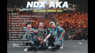 NDX AKA FULL ALBUM TERBARU DAN TERBAIK 2023