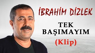 İbrahim Dizlek - Tek Başımayım ( - Türkü) [© 2020 Soundhorus] Resimi