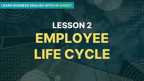 EMPLOYEE LIFE CYCLE | HỌC TIẾNG ANH VỚI HR DIGEST | EP. 62